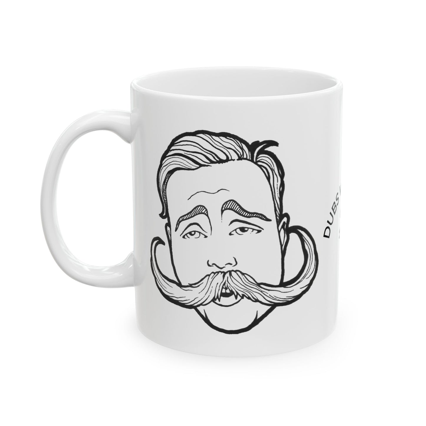 Dubs Was Here "BIG STACHE" Mustache Ceramic Mug - 11oz