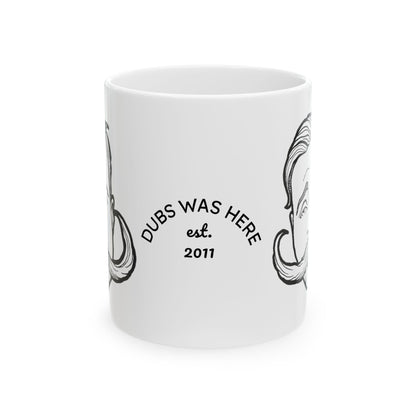 Dubs Was Here "BIG STACHE" Mustache Ceramic Mug - 11oz