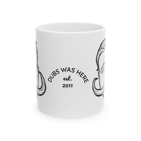 Dubs Was Here "BIG STACHE" Mustache Ceramic Mug - 11oz